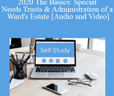 The Missouribar - 2020 The Basics: Special Needs Trusts & Administration of a Ward's Estate