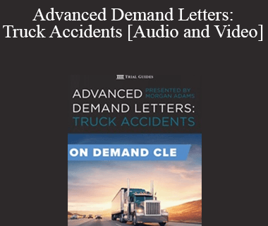 Morgan Adams - Advanced Demand Letters: Truck Accidents