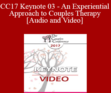 CC17 Keynote 03 - An Experiential Approach to Couples Therapy - Jeffrey Zeig