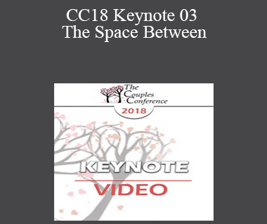 CC18 Keynote 03 - The Space Between: Where Love Happens - Harville Hendrix