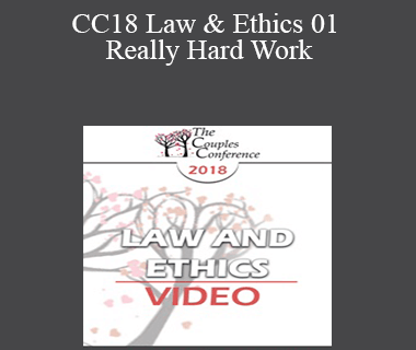 CC18 Law & Ethics 01 - Really Hard Work: Legal and Ethical Issues in Couples and Family Therapy (Part 01) - Steven Frankel