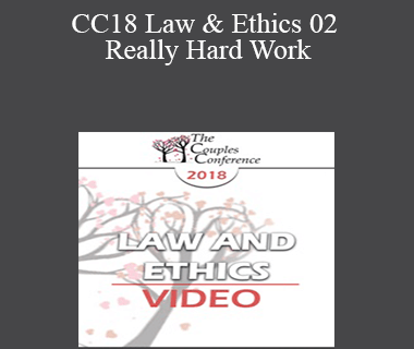 CC18 Law & Ethics 02 - Really Hard Work: Legal and Ethical Issues in Couples and Family Therapy (Part 02) - Steven Frankel