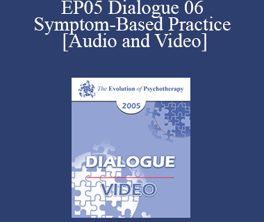 EP05 Dialogue 06 - Symptom-Based Practice - Erving Polster