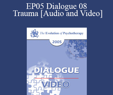 EP05 Dialogue 08 - Trauma - Donald Meichenbaum