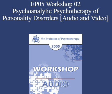 EP05 Workshop 02 - Psychoanalytic Psychotherapy of Personality Disorders - James Masterson