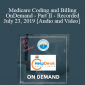 Medicare Coding and Billing - OnDemand - Part II - Recorded July 23