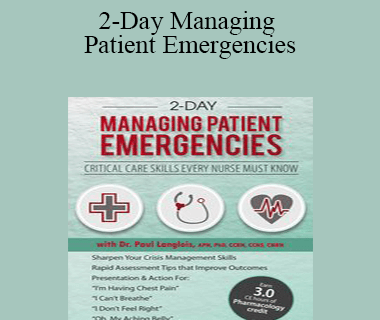 Dr. Paul Langlois - 2-Day Managing Patient Emergencies: Critical Care Skills Every Nurse Must Know