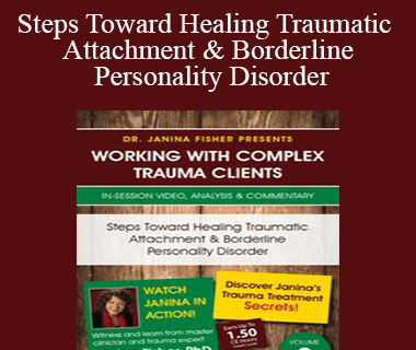 Janina Fisher - Steps Toward Healing Traumatic Attachment & Borderline Personality Disorder