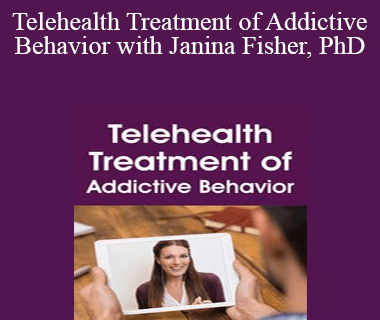 Janina Fisher - Telehealth Treatment of Addictive Behavior with Janina Fisher