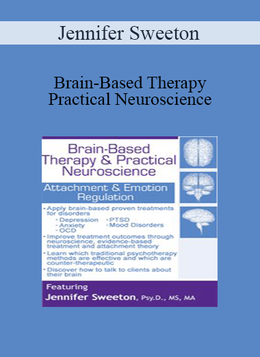 Jennifer Sweeton - Brain-Based Therapy & Practical Neuroscience: Attachment & Emotion Regulation Jennifer Sweeton - Brain-Based Therapy & Practical Neuroscience: Attachment & Emotion Regulation
