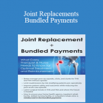 Mark Huslig - Joint Replacements + Bundled Payments: What Every Therapist & Nurse Needs to Know for Optimal Treatment and Reimbursement