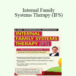 Richard C. Schwartz - Internal Family Systems Therapy (IFS): 2-Day Experiential Workshop