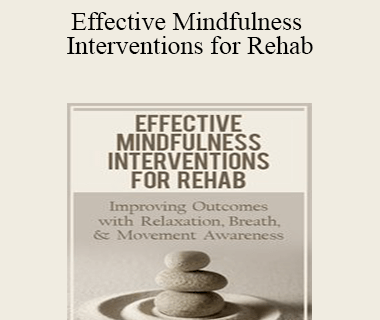 Ross LaBossiere - Effective Mindfulness Interventions for Rehab: Improving Outcomes with Relaxation