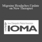 Steve Adelman - Migraine Headaches-Update on New Therapies