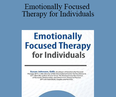 Susan Johnson - Emotionally Focused Therapy for Individuals