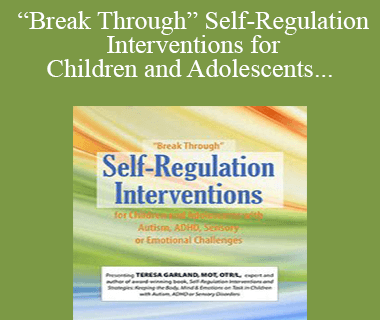 Teresa Garland - “Break Through” Self-Regulation Interventions for Children and Adolescents with Autism