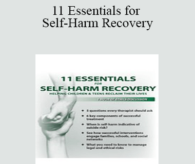 Tony L. Sheppard - 11 Essentials for Self-Harm Recovery: Helping Children & Teens Reclaim Their Lives