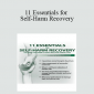 Tony L. Sheppard - 11 Essentials for Self-Harm Recovery: Helping Children & Teens Reclaim Their Lives