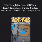 Ed Latimore & J.K Molina - The Templates Over 500 Viral Tweet Templates, Thread Starters and Sales Tweets That Always Work