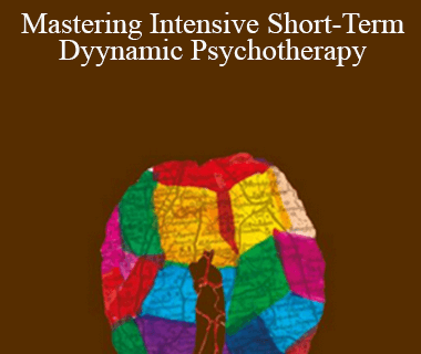 Josette ten Have - de Labije & Robert J. Neborsky - Mastering Intensive Short-Term Dyynamic Psychotherapy: A Roadmap to the Unconscious