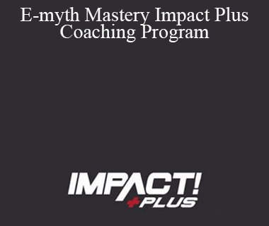 Michael Gerber - E-myth Mastery Impact Plus Coaching Program