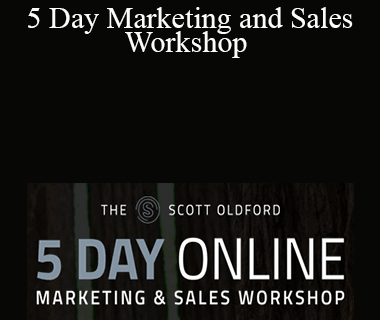 Scott Oldford - 5 Day Marketing and Sales Workshop