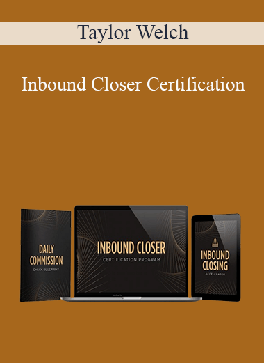 Taylor Welch - Inbound Closer Certification
