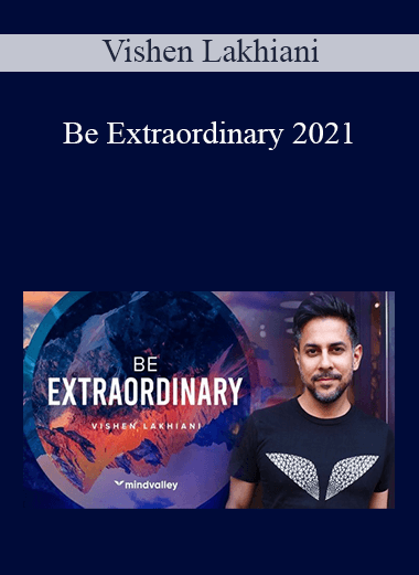 Vishen Lakhiani - Be Extraordinary 2021