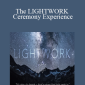 Leeor Alexandra - The LIGHTWORK Ceremony Experience