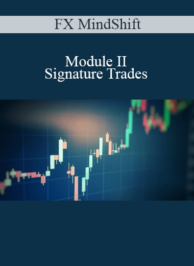 FX MindShift - Module II - Signature Trades