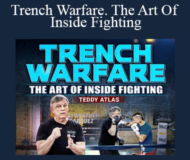 Teddy Atlas - Trench Warfare. The Art Of Inside Fighting