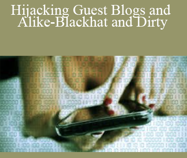 Holly Starks - Hijacking Guest Blogs and Alike-Blackhat and Dirty
