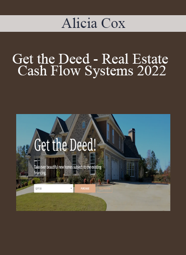 Alicia Cox - Get the Deed - Real Estate Cash Flow Systems 2022
