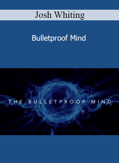 Josh Whiting - Bulletproof Mind
