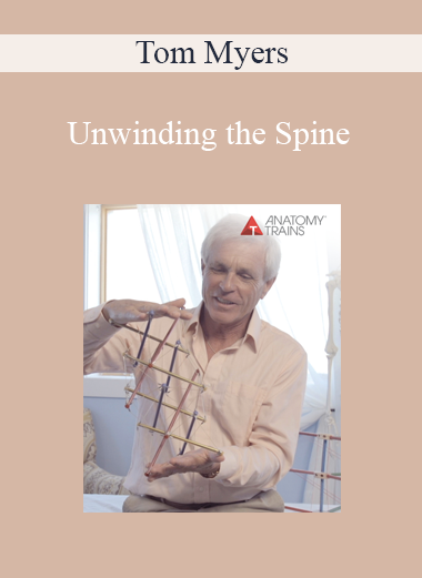 Tom Myers - Unwinding the Spine