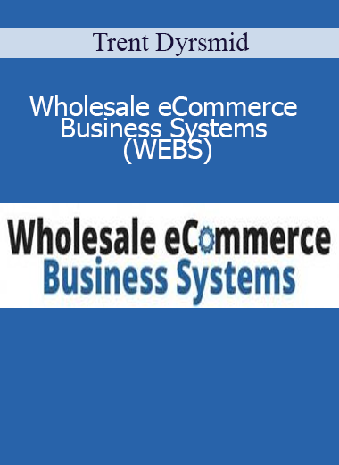 Wholesale eCommerce Business Systems (WEBS) - Trent Dyrsmid