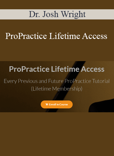 Dr. Josh Wright - ProPractice Lifetime Access