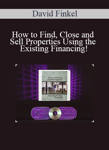 David Finkel - How to Find Close and Sell Properties Using the Existing Financing!