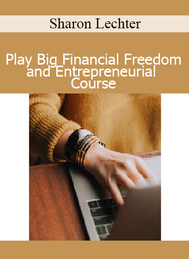 Sharon Lechter - Play Big Financial Freedom and Entrepreneurial Course