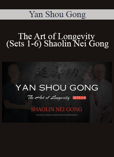 Yan Shou Gong - The Art of Longevity (Sets 1-6) Shaolin Nei Gong