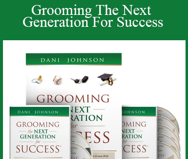 Dani Johnson - Grooming The Next Generation For Success