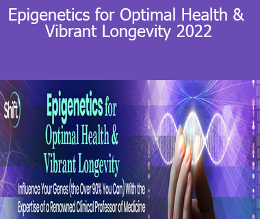 Kenneth R. Pelletier - Epigenetics for Optimal Health & Vibrant Longevity 2022