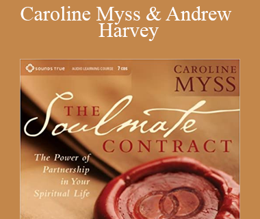 Caroline Myss & Andrew Harvey - The Soulmate Contract