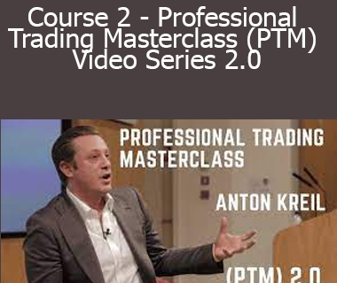 Anton Kreil - Course 2 - Professional Trading Masterclass (PTM) Video Series 2.0