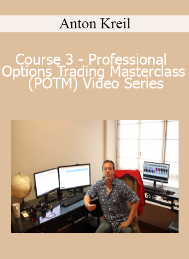 Anton Kreil - Course 3 - Professional Options Trading Masterclass (POTM) Video Series