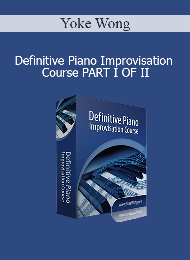 Yoke Wong - Definitive Piano Improvisation Course PART I OF II