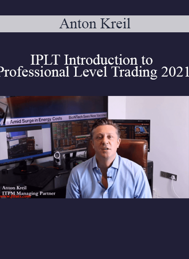 Anton Kreil - IPLT Introduction to Professional Level Trading 2021