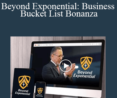 Jay Abraham - Beyond Exponential: Business Bucket List Bonanza