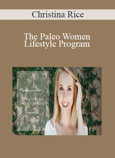 Christina Rice - The Paleo Women Lifestyle Program