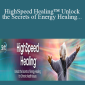 Debora Wayne – HighSpeed Healing™ Unlock the Secrets of Energy Healing for Chronic Health Issues 2022